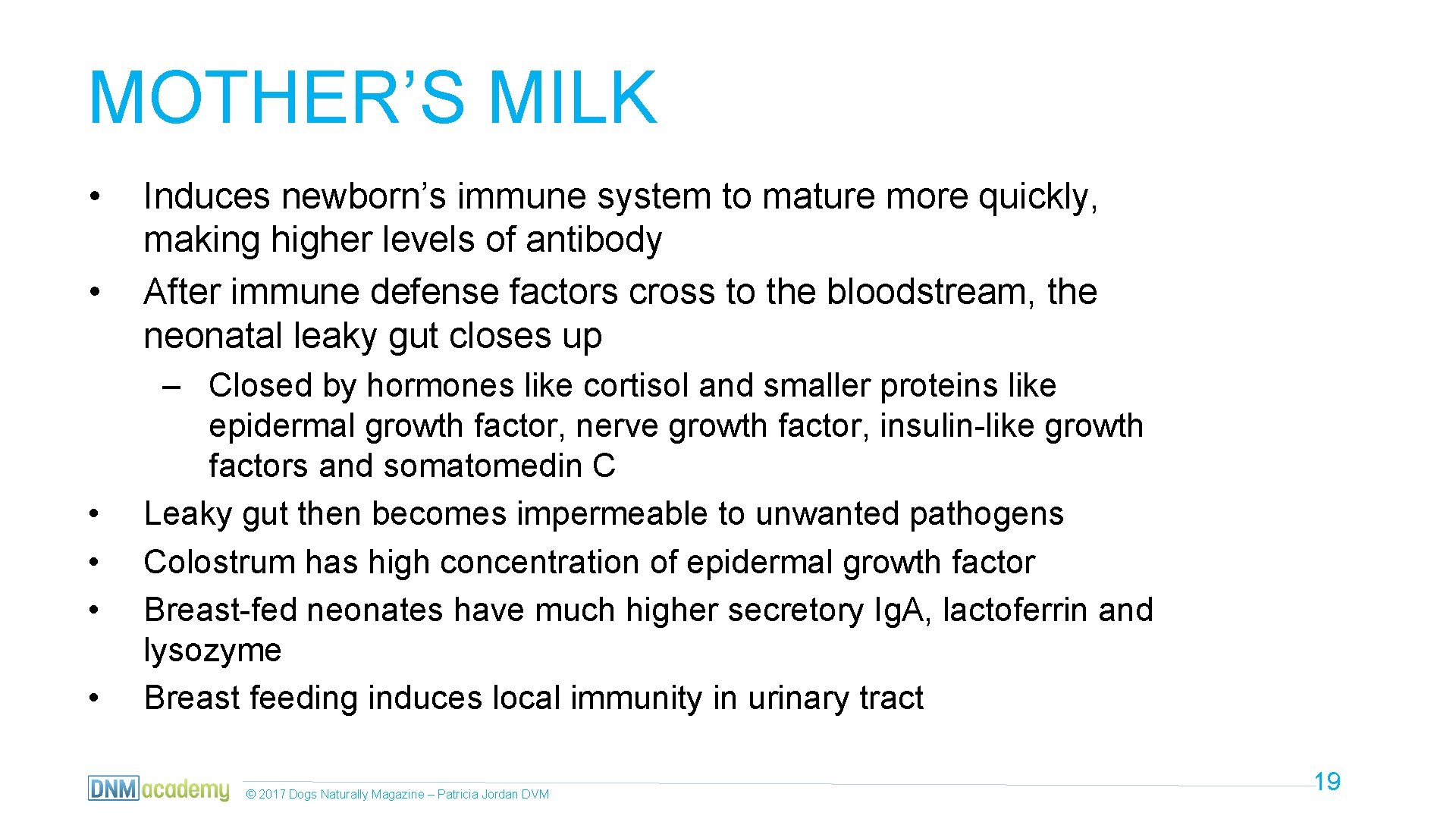 MOTHER’S MILK • • • Induces newborn’s immune system to mature more quickly, making