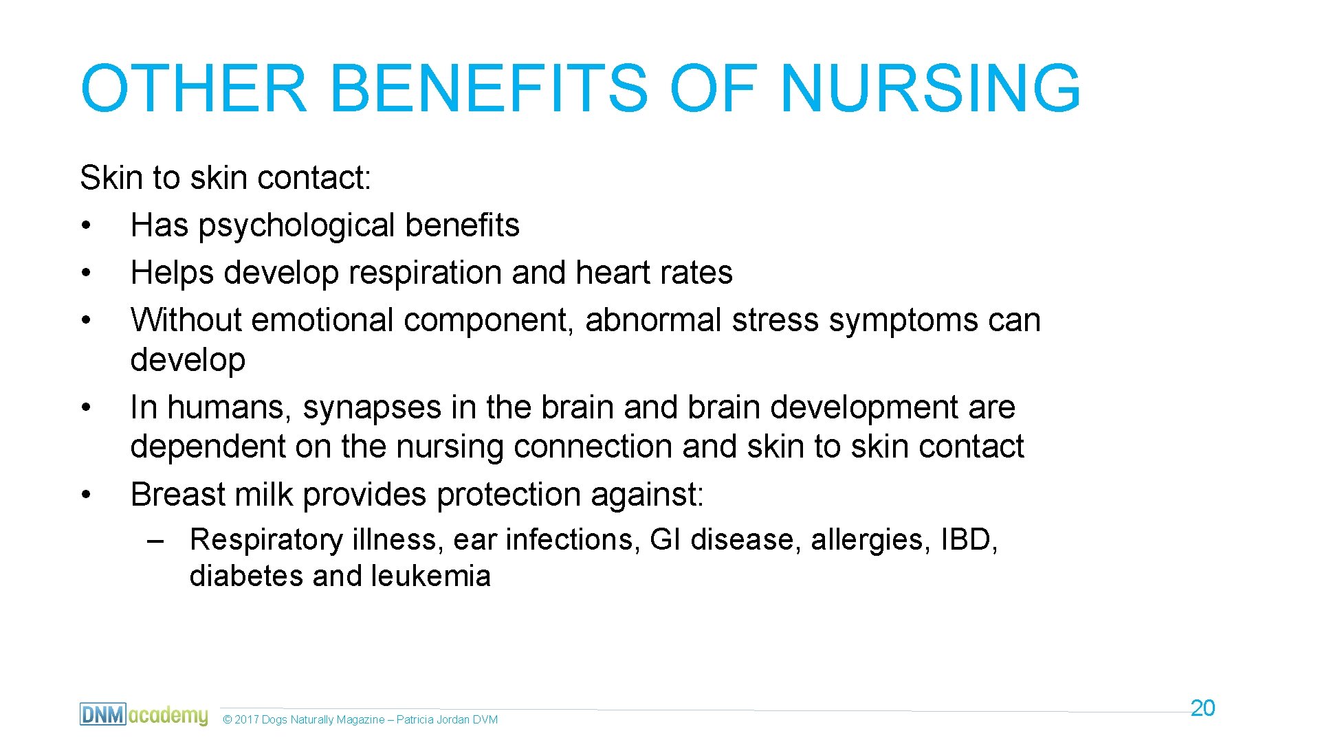 OTHER BENEFITS OF NURSING Skin to skin contact: • Has psychological benefits • Helps