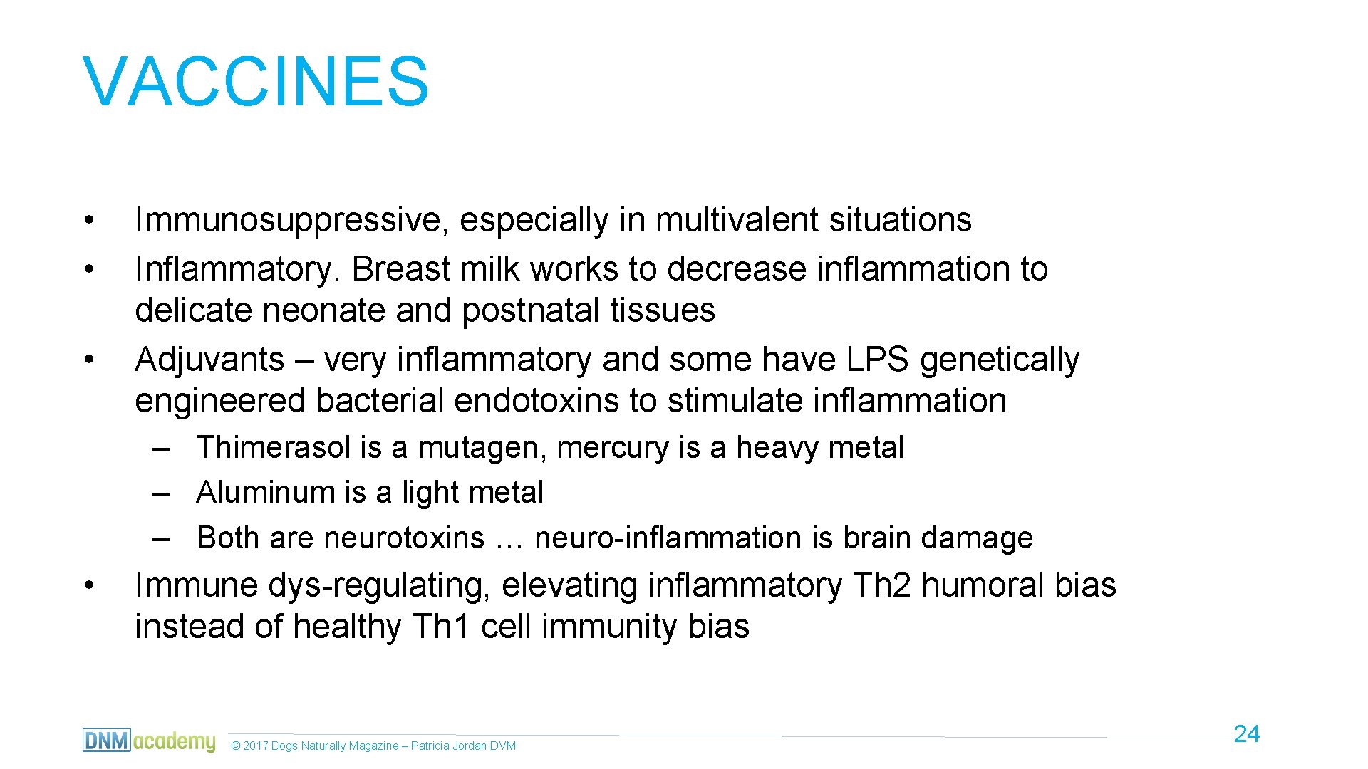 VACCINES • • • Immunosuppressive, especially in multivalent situations Inflammatory. Breast milk works to