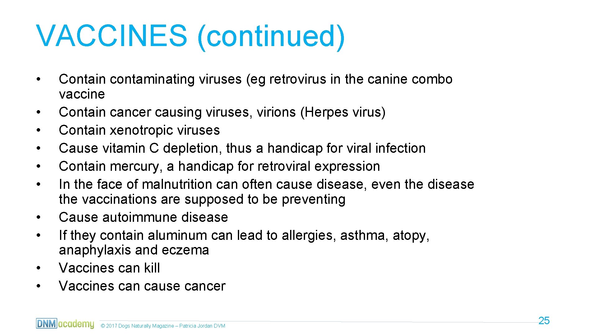 VACCINES (continued) • • • Contain contaminating viruses (eg retrovirus in the canine combo