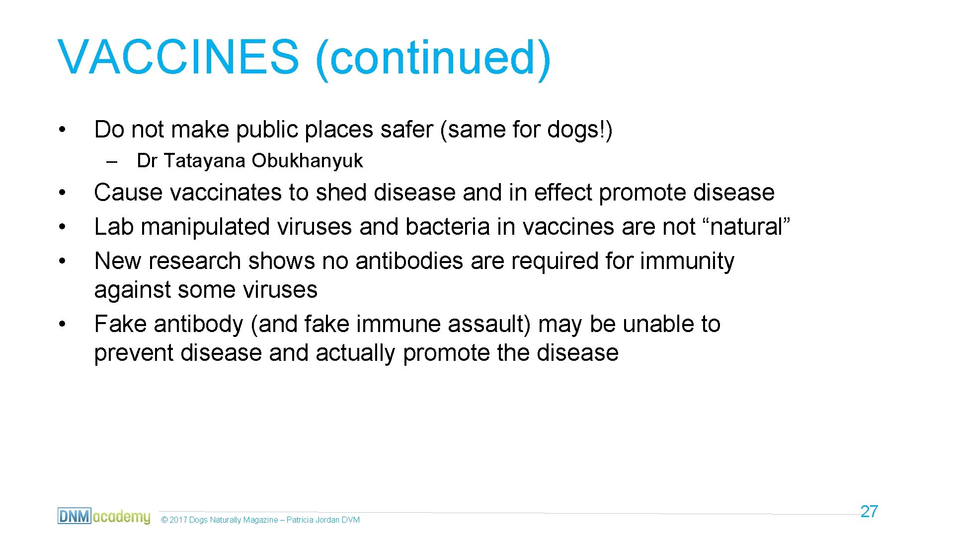 VACCINES (continued) • Do not make public places safer (same for dogs!) – Dr
