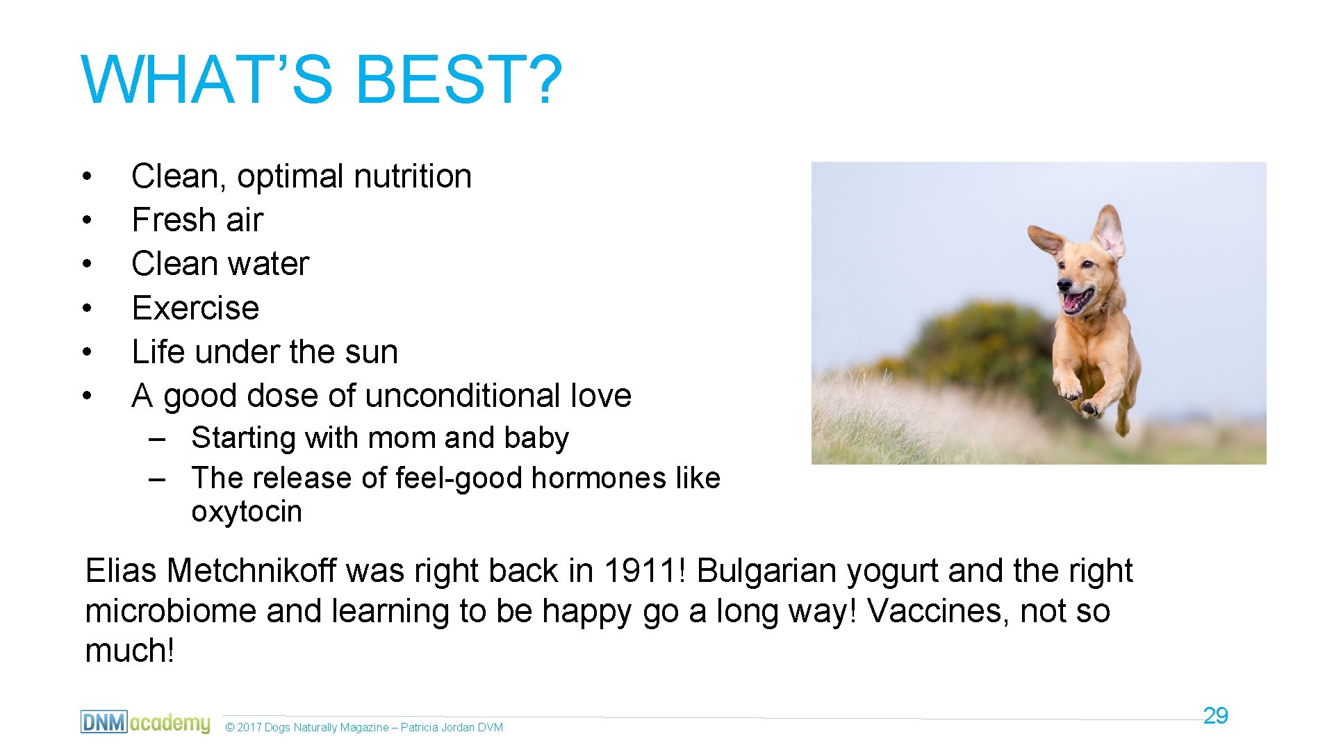 WHAT’S BEST? • • • Clean, optimal nutrition Fresh air Clean water Exercise Life