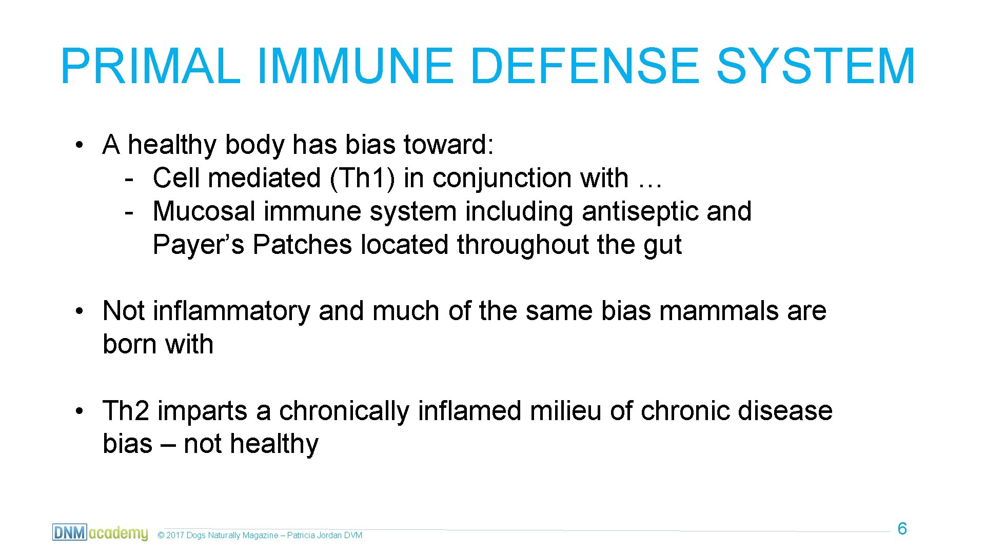PRIMAL IMMUNE DEFENSE SYSTEM • A healthy body has bias toward: - Cell mediated