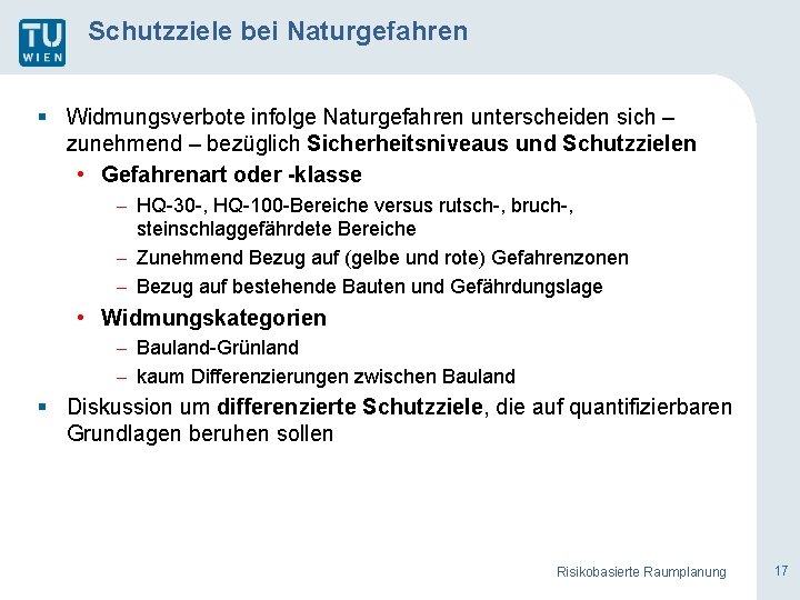 Schutzziele bei Naturgefahren § Widmungsverbote infolge Naturgefahren unterscheiden sich – zunehmend – bezüglich Sicherheitsniveaus