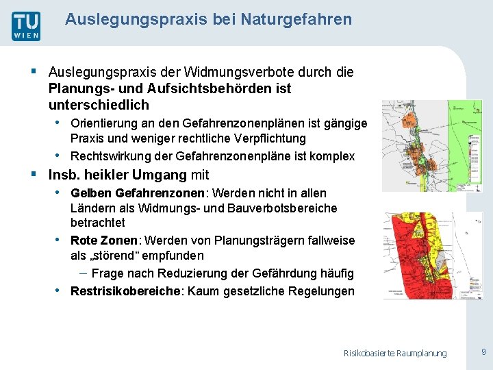 Auslegungspraxis bei Naturgefahren § Auslegungspraxis der Widmungsverbote durch die Planungs- und Aufsichtsbehörden ist unterschiedlich