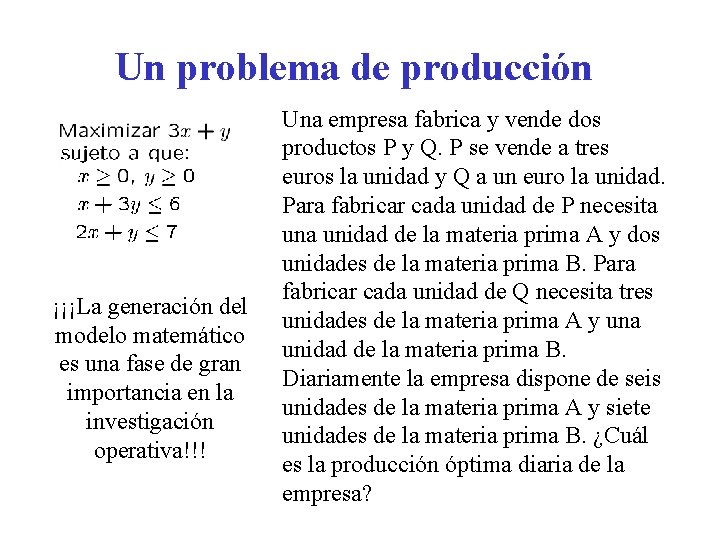 Un problema de producción ¡¡¡La generación del modelo matemático es una fase de gran
