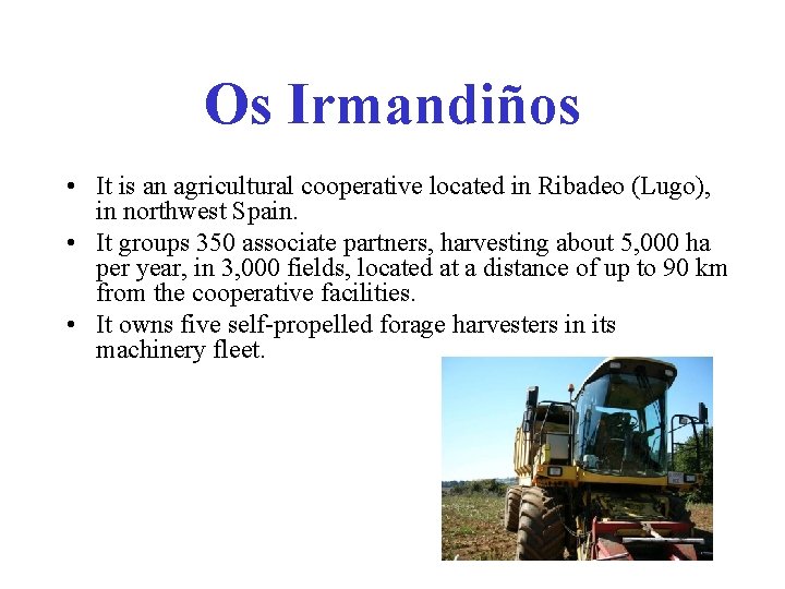 Os Irmandiños • It is an agricultural cooperative located in Ribadeo (Lugo), in northwest