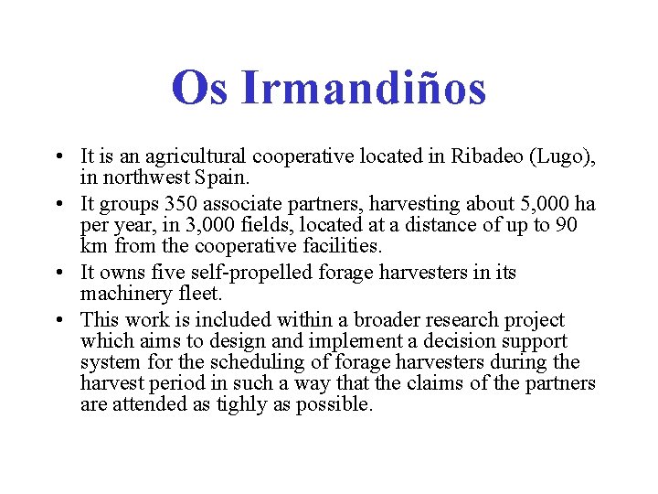 Os Irmandiños • It is an agricultural cooperative located in Ribadeo (Lugo), in northwest