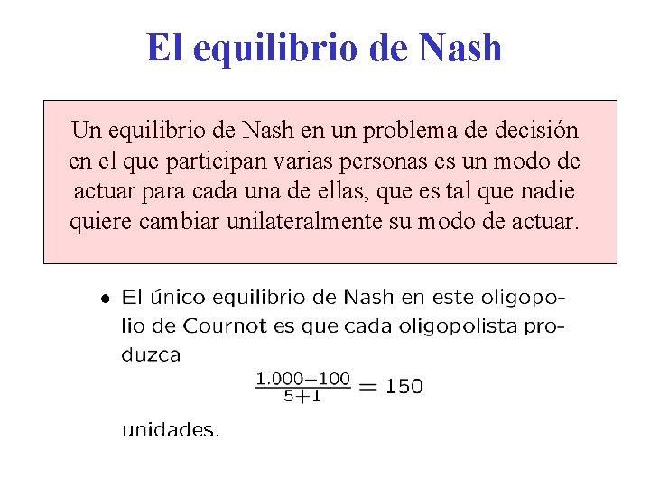 El equilibrio de Nash Un equilibrio de Nash en un problema de decisión en