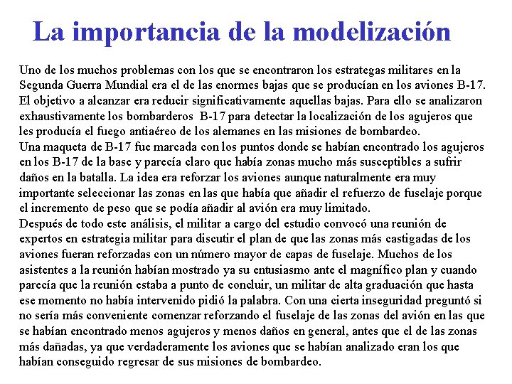 La importancia de la modelización Uno de los muchos problemas con los que se