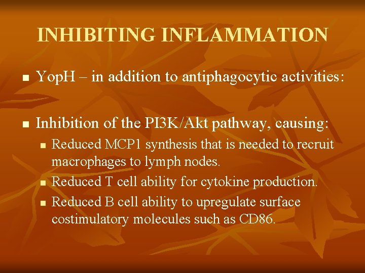 INHIBITING INFLAMMATION n Yop. H – in addition to antiphagocytic activities: n Inhibition of