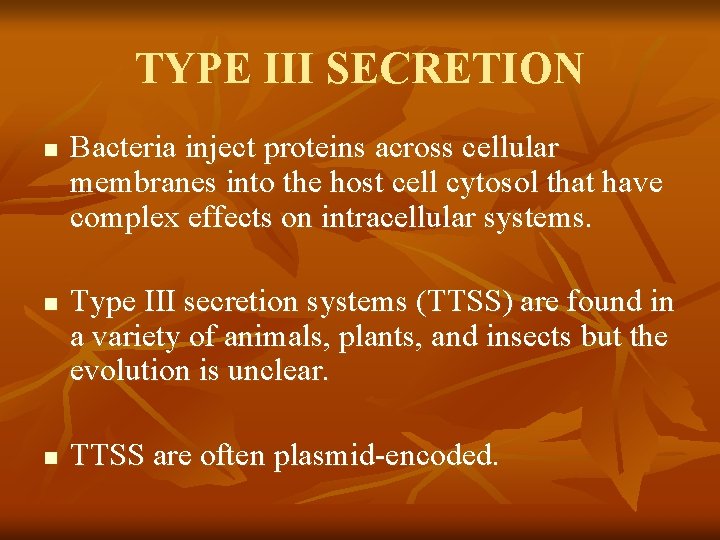 TYPE III SECRETION n n n Bacteria inject proteins across cellular membranes into the