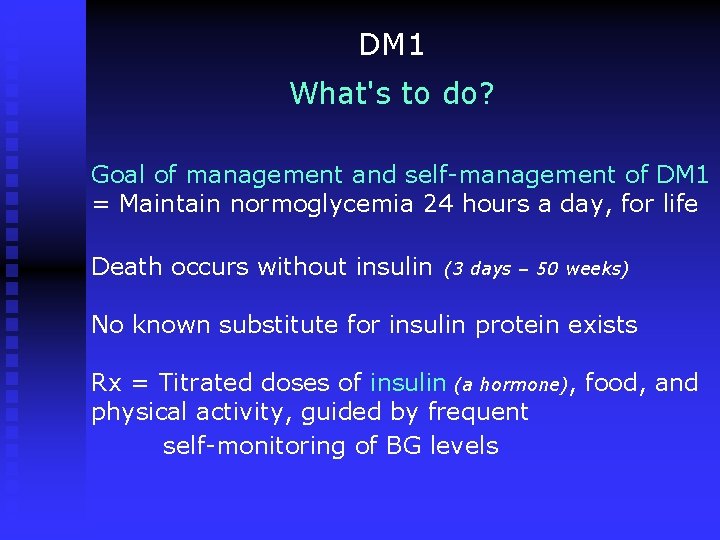 DM 1 What's to do? Goal of management and self-management of DM 1 =