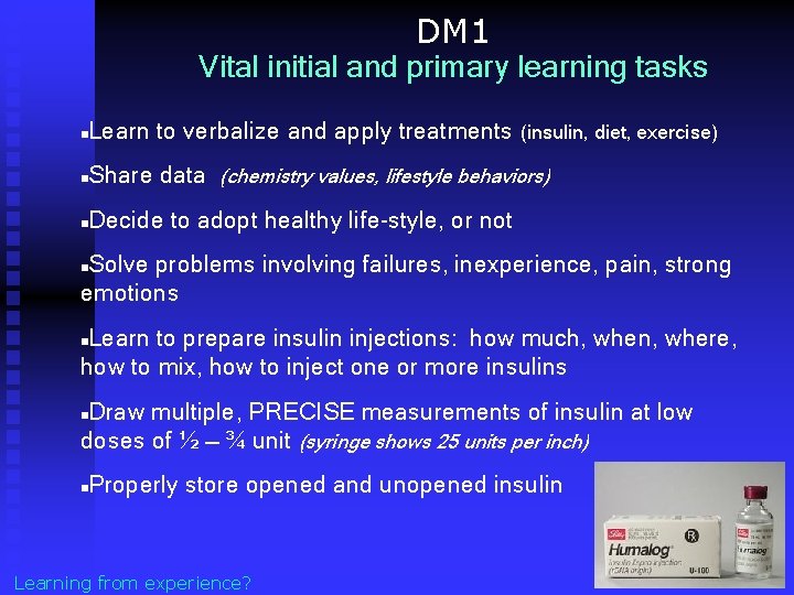 DM 1 Vital initial and primary learning tasks n Learn to verbalize and apply