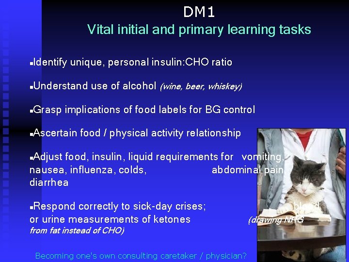 DM 1 Vital initial and primary learning tasks n Identify unique, personal insulin: CHO