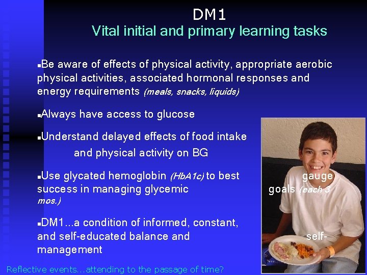 DM 1 Vital initial and primary learning tasks Be aware of effects of physical