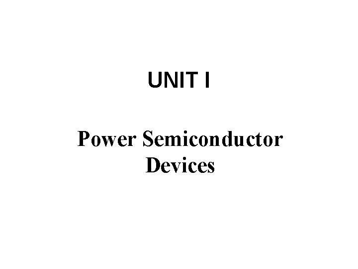 UNIT I Power Semiconductor Devices 