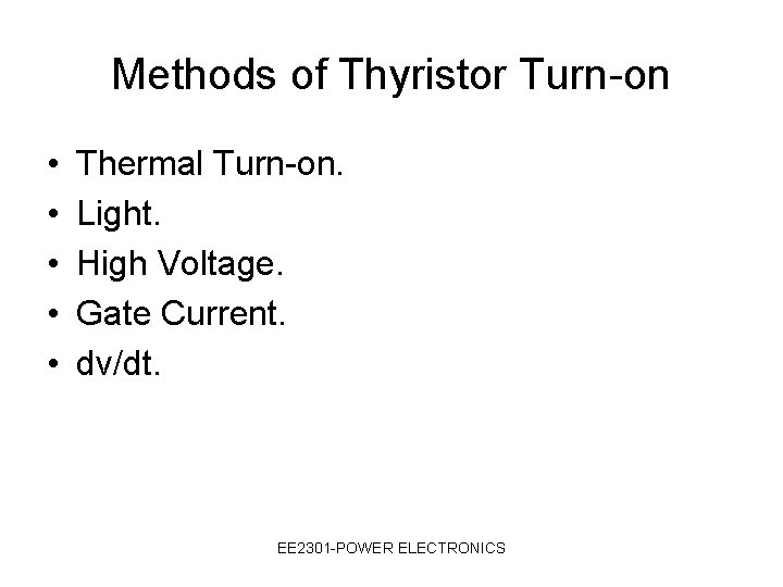 Methods of Thyristor Turn-on • • • Thermal Turn-on. Light. High Voltage. Gate Current.