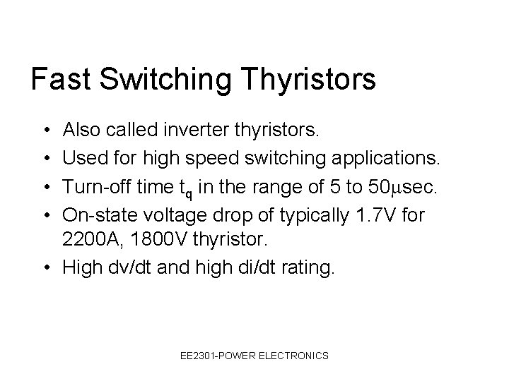 Fast Switching Thyristors • • Also called inverter thyristors. Used for high speed switching