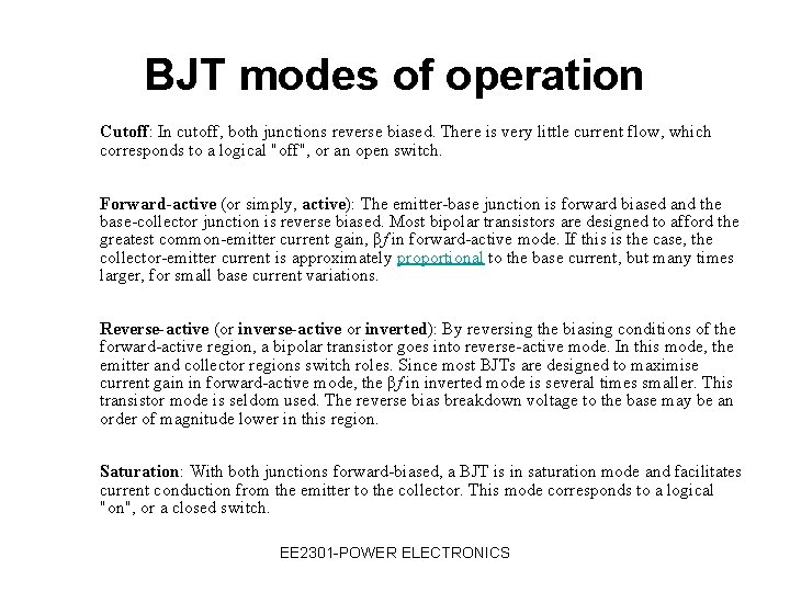 BJT modes of operation Cutoff: In cutoff, both junctions reverse biased. There is very