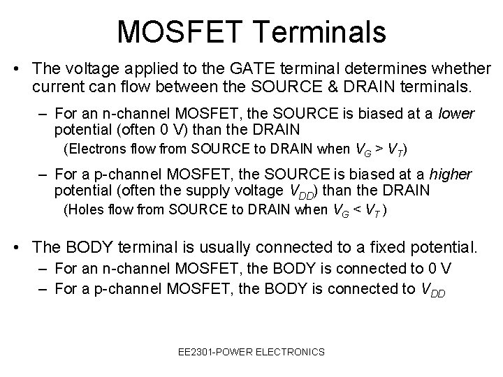 MOSFET Terminals • The voltage applied to the GATE terminal determines whether current can