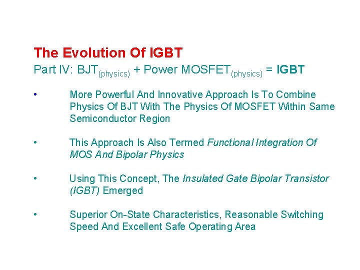 The Evolution Of IGBT Part IV: BJT(physics) + Power MOSFET(physics) = IGBT • More