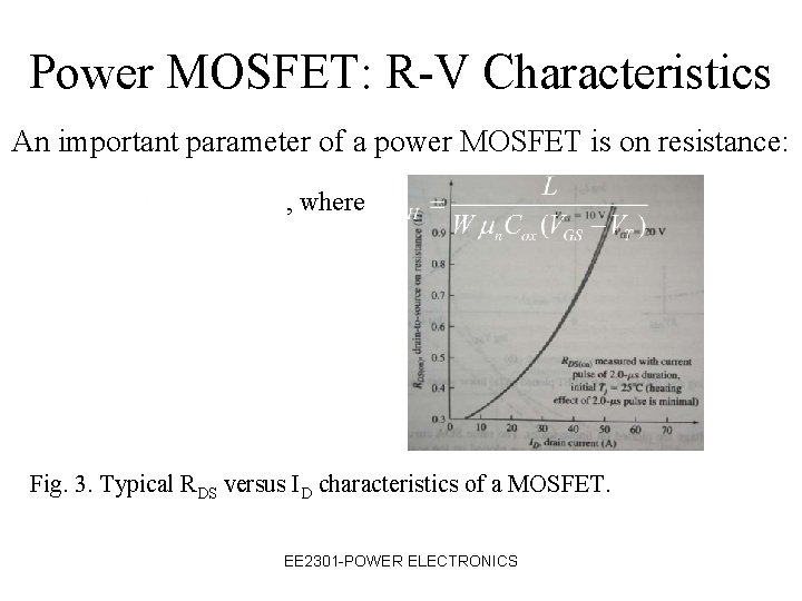 Power MOSFET: R-V Characteristics An important parameter of a power MOSFET is on resistance: