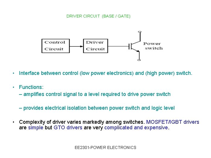 DRIVER CIRCUIT (BASE / GATE) • Interface between control (low power electronics) and (high