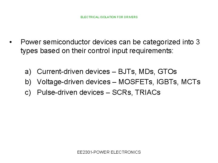 ELECTRICAL ISOLATION FOR DRIVERS • Power semiconductor devices can be categorized into 3 types