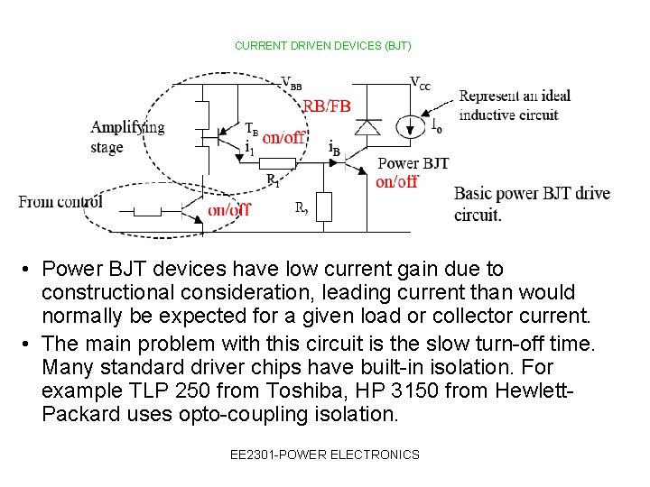 CURRENT DRIVEN DEVICES (BJT) • Power BJT devices have low current gain due to