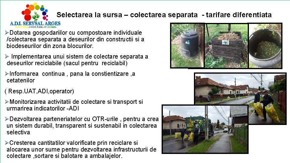 Selectarea la sursa – colectarea separata - tarifare diferentiata ØDotarea gospodariilor cu compostoare individuale