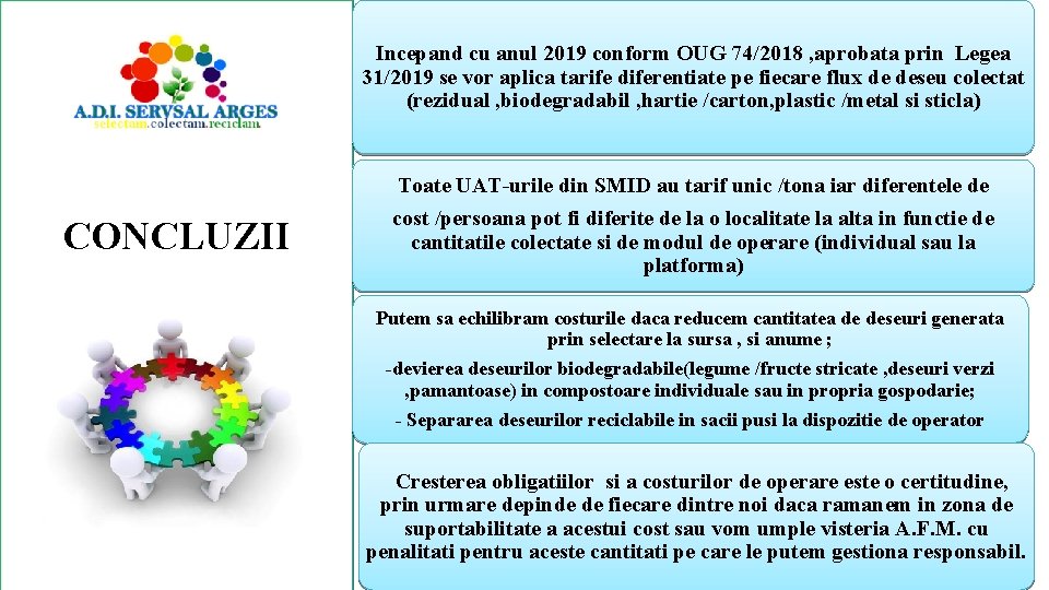 Incepand cu anul 2019 conform OUG 74/2018 , aprobata prin Legea 31/2019 se vor