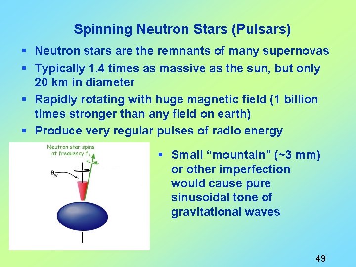 Spinning Neutron Stars (Pulsars) § Neutron stars are the remnants of many supernovas §