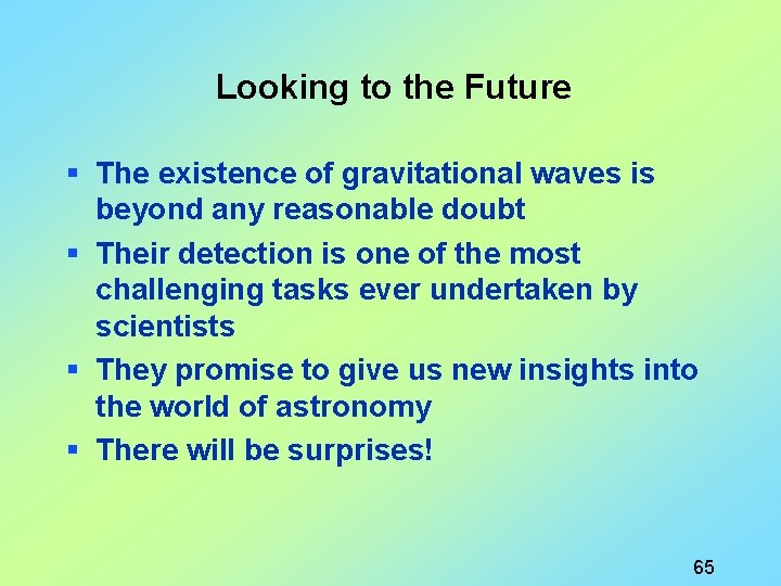 Looking to the Future § The existence of gravitational waves is beyond any reasonable