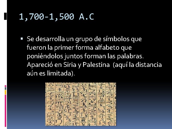 1, 700 -1, 500 A. C Se desarrolla un grupo de símbolos que fueron