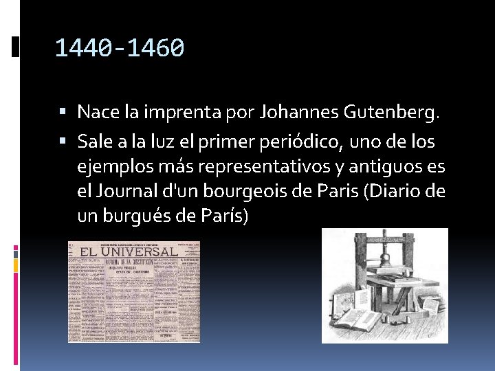 1440 -1460 Nace la imprenta por Johannes Gutenberg. Sale a la luz el primer