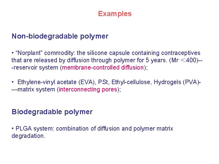 Examples Non-biodegradable polymer • “Norplant” commodity: the silicone capsule containing contraceptives that are released