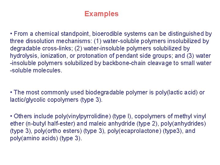 Examples • From a chemical standpoint, bioerodible systems can be distinguished by three dissolution