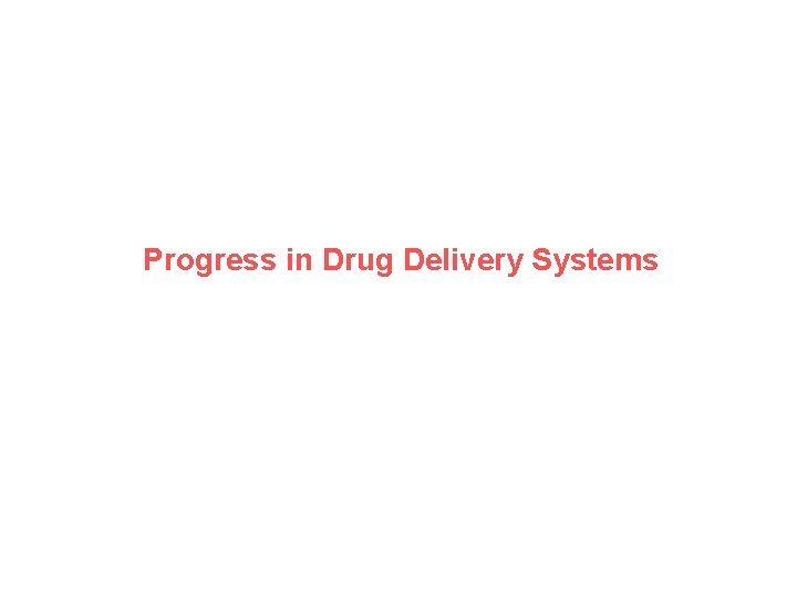 Progress in Drug Delivery Systems 