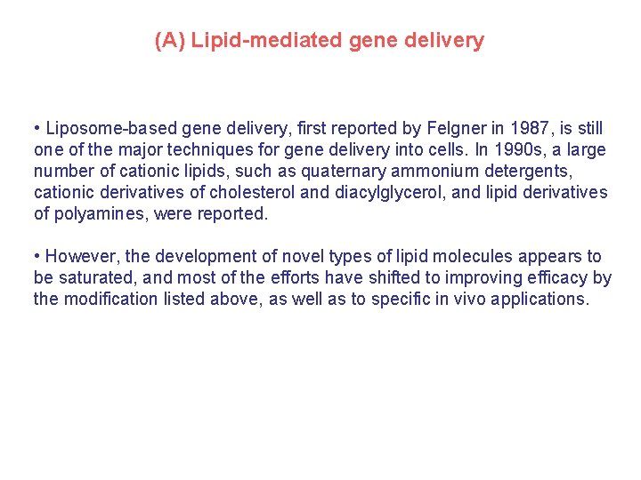 (A) Lipid-mediated gene delivery • Liposome-based gene delivery, first reported by Felgner in 1987, (A) Lipid-mediated gene delivery • Liposome-based gene delivery, first reported by Felgner in 1987,
