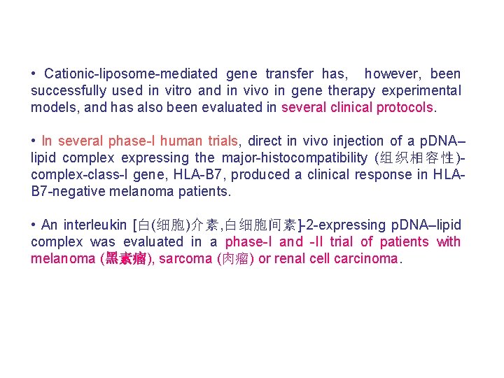  • Cationic-liposome-mediated gene transfer has, however, been successfully used in vitro and in