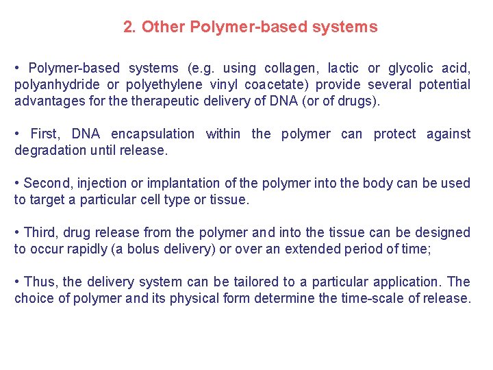 2. Other Polymer-based systems • Polymer-based systems (e. g. using collagen, lactic or glycolic