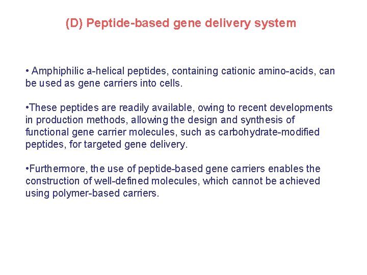 (D) Peptide-based gene delivery system • Amphiphilic a-helical peptides, containing cationic amino-acids, can be