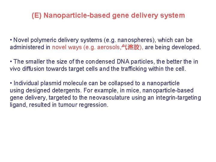 (E) Nanoparticle-based gene delivery system • Novel polymeric delivery systems (e. g. nanospheres), which