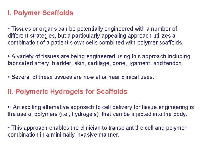 I. Polymer Scaffolds • Tissues or organs can be potentially engineered with a number