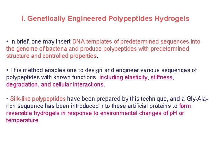 I. Genetically Engineered Polypeptides Hydrogels • In brief, one may insert DNA templates of