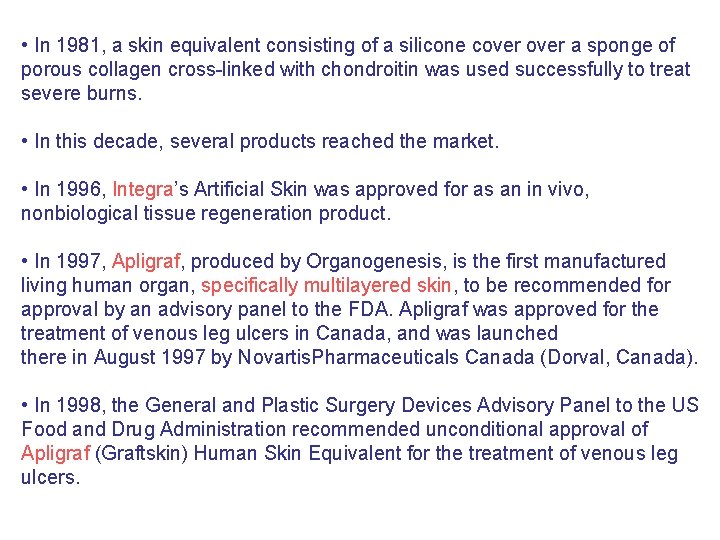  • In 1981, a skin equivalent consisting of a silicone cover a sponge