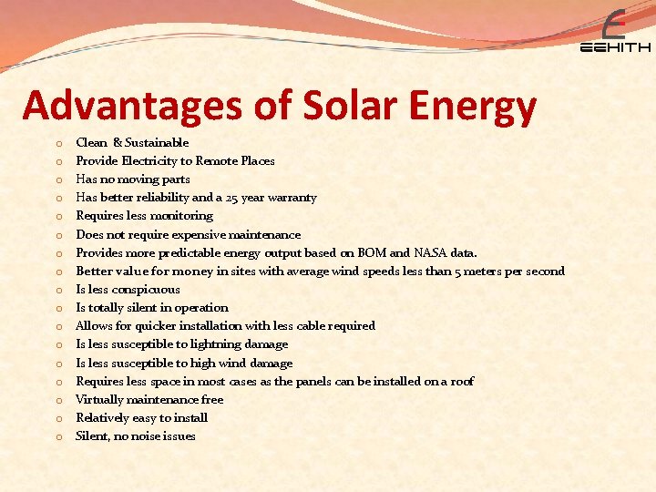Advantages of Solar Energy o o o o o Clean & Sustainable Provide Electricity