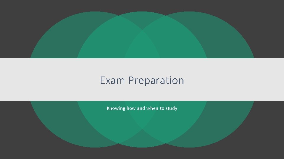 Exam Preparation Knowing how and when to study 