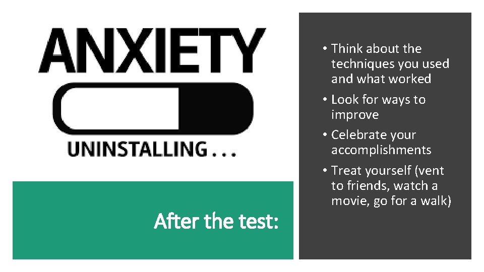 After the test: • Think about the techniques you used and what worked •